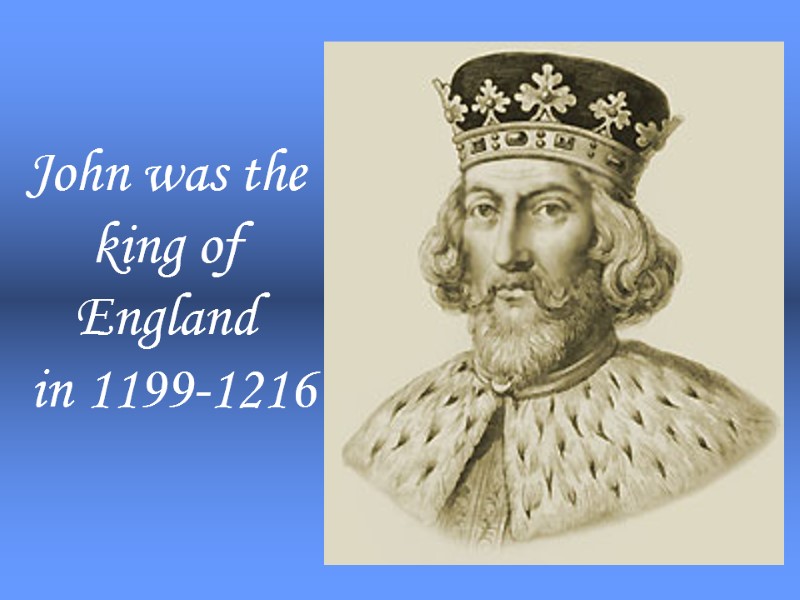 John was the king of England  in 1199-1216